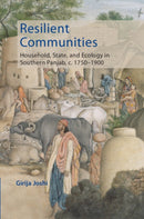 Resilient Communities : Household, State, and Ecology in Southern Panjab, c.1750-1900-9781009512510