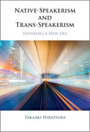 Native-Speakerism and Trans-Speakerism : Entering a New Era-9781009512923