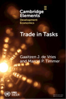 Trade in Tasks : A New Perspective on International Trade, Structural Change and Economic Development-9781009512985