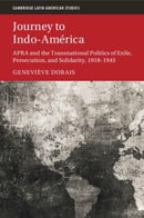 Journey to Indo-America : APRA and the Transnational Politics of Exile, Persecution, and Solidarity, 1918-1945-9781009514484