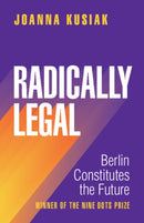 Radically Legal : Berlin Constitutes the Future-9781009516945
