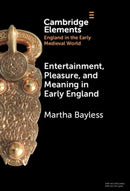 Entertainment, Pleasure, and Meaning in Early England-9781009517119