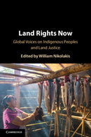 Land Rights Now : Global Voices on Indigenous Peoples and Land Justice-9781009521574
