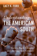 Understanding the American South : Slavery, Race, Identity, and the American Century-9781009522014