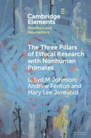 The Three Pillars of Ethical Research with Nonhuman Primates : A Work Developed in Collaboration with the National Anti-Vivisection Society-9781009525022