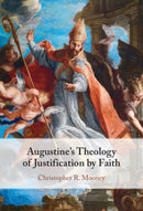 Augustine's Theology of Justification by Faith-9781009525534