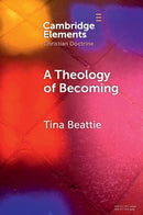 A Theology of Becoming : Body, Blood, Birth, and Sacrament-9781009535564