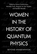 Women in the History of Quantum Physics : Beyond Knabenphysik-9781009535830