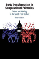 Party Transformation in Congressional Primaries : Faction and Ideology in the Twenty-First Century-9781009536479