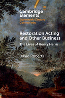 Restoration Acting and Other Business : The Lives of Henry Harris-9781009542166