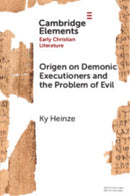 Origen on Demonic Executioners and the Problem of Evil-9781009543712
