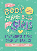 The Body Image Book for Girls Updated Edition : Love Yourself and Grow Up Fearless-9781009545075