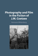 Photography and Film in the Fiction of J. M. Coetzee-9781009548342