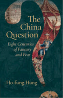 The China Question : Eight Centuries of Fantasy and Fear-9781009559775