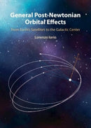 General Post-Newtonian Orbital Effects : From Earth's Satellites to the Galactic Centre-9781009562874