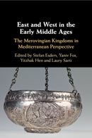 East and West in the Early Middle Ages-9781009563659
