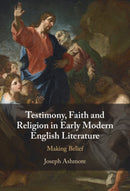 Testimony, Faith and Religion in Early Modern English Literature : Making Belief-9781009564045