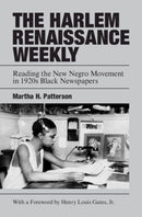 The Harlem Renaissance Weekly : Reading the New Negro?Movement in 1920s?Black Newspapers-9781009566681