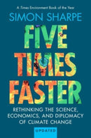 Five Times Faster : Rethinking the Science, Economics, and Diplomacy of Climate Change - Updated Edition-9781009568517