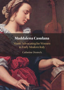 Maddalena Casulana : Music Advocating for Women in Early Modern Italy-9781009569163