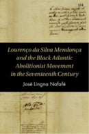 Lourenço Da Silva Mendonça and the Black Atlantic Abolitionist Movement in the Seventeenth Century