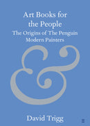 Art Books for the People : The Origins of The Penguin Modern Painters-9781009578141