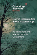 Gothic Masculinities in the Victorian Age