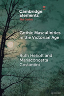 Gothic Masculinities in the Victorian Age