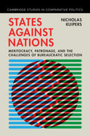 States against Nations : Meritocracy, Patronage, and the Challenges of Bureaucratic Selection-9781009589215