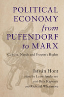 Political Economy from Pufendorf to Marx : Culture, Needs and Property Rights-9781009597555