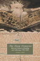 The Book Unbound : Material Cultures of Reading and Collecting, 1750-1850-9781009599986