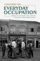 Everyday Occupation : American Soldiers and Chinese Civilians after World War II-9781009600668