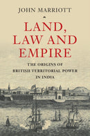 Land, Law and Empire : The Origins of British Territorial Power in India-9781009602082