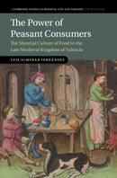 The Power of Peasant Consumers : The Material Culture of Food in the Late Medieval Kingdom of Valencia-9781009602440