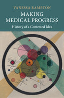Making Medical Progress : History of a Contested Idea-9781009602631