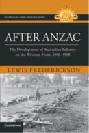 After Anzac : The Development of Australian Infantry on the Western Front, 1916-1918-9781009603812