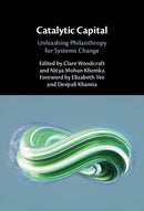 Catalytic Capital : Unleashing Philanthropy for Systems Change-9781009606790