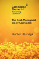 The Post-Managerial Era of Capitalism : Organizational Design as the Next Innovation Frontier-9781009608114
