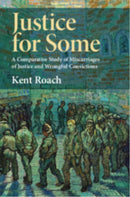 Justice for Some : A Comparative Study of Miscarriages of Justice and Wrongful Convictions-9781009608312
