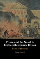 Prison and the Novel in Eighteenth-Century Britain : Form and Reform-9781009608558