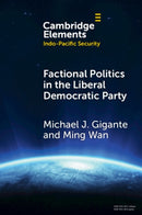 Factional Politics in the Liberal Democratic Party : Explaining Change and Continuity in Japan's Economic Statecraft-9781009609005