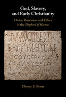 God, Slavery, and Early Christianity : Divine Possession and Ethics in the Shepherd of Hermas-9781009610629