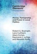 Money, Partisanship and Power in Local Politics-9781009613712