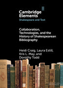 Collaboration, Technologies, and the History of Shakespearean Bibliography-9781009614115