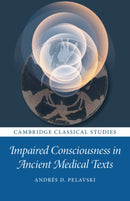 Impaired Consciousness in Ancient Medical Texts-9781009616607