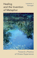 Healing and the Invention of Metaphor : Toward a Poetics of Illness Experience-9781009617796
