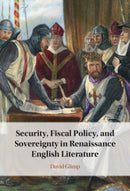 Security, Fiscal Policy, and Sovereignty in Renaissance English Literature-9781009618809