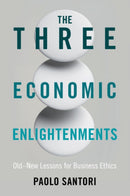 The Three Economic Enlightenments : Old-New Lessons for Business Ethics-9781009620918
