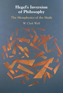 Hegel's Inversion of Philosophy : The Metaphysics of the Made-9781009621458