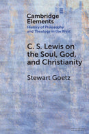 C. S. Lewis on the Soul, God, and Christianity-9781009623278